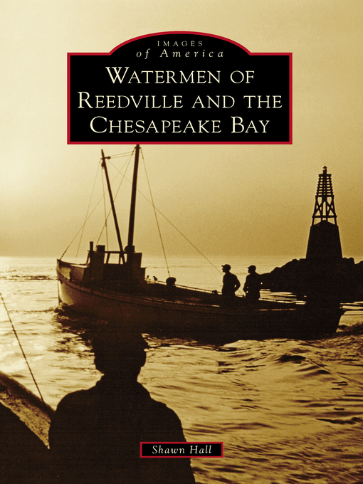 Title details for Watermen of Reedville and the Chesapeake Bay by Shawn Hall - Available